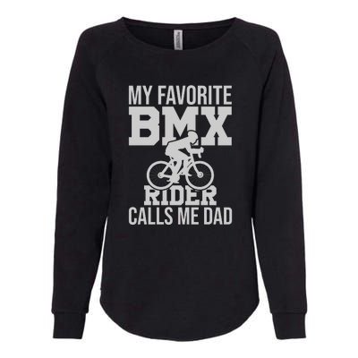 My Favorite BMX Rider Calls Me Dad Gift Road Cyling Womens California Wash Sweatshirt