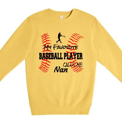 My Favorite Baseball Player Calls Me Nan Proud Love Ball Great Gift Premium Crewneck Sweatshirt