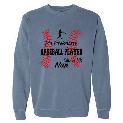 My Favorite Baseball Player Calls Me Nan Proud Love Ball Great Gift Garment-Dyed Sweatshirt