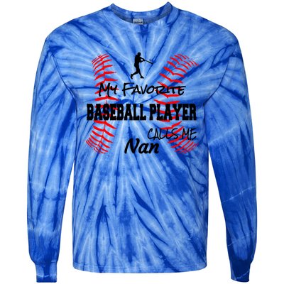 My Favorite Baseball Player Calls Me Nan Proud Love Ball Great Gift Tie-Dye Long Sleeve Shirt