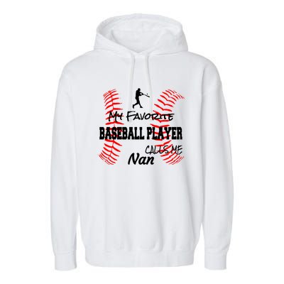 My Favorite Baseball Player Calls Me Nan Proud Love Ball Great Gift Garment-Dyed Fleece Hoodie