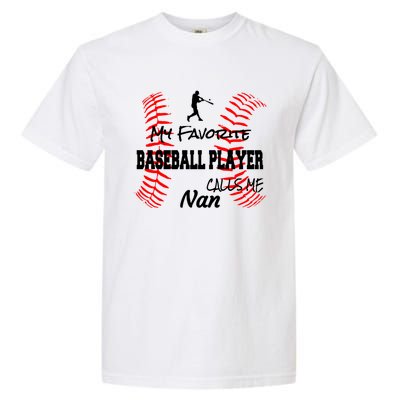 My Favorite Baseball Player Calls Me Nan Proud Love Ball Great Gift Garment-Dyed Heavyweight T-Shirt