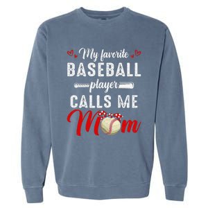 My Favorite Baseball Player Calls Me Mom Funny MotherS Day Garment-Dyed Sweatshirt