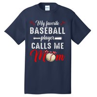 My Favorite Baseball Player Calls Me Mom Funny MotherS Day Tall T-Shirt