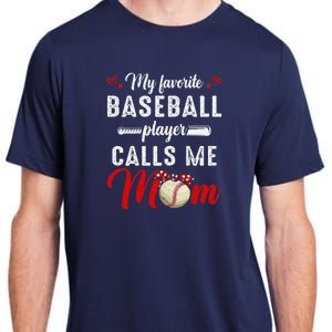 My Favorite Baseball Player Calls Me Mom Funny MotherS Day Adult ChromaSoft Performance T-Shirt