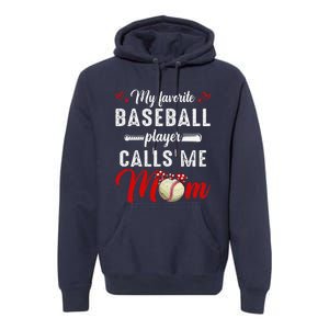 My Favorite Baseball Player Calls Me Mom Funny MotherS Day Premium Hoodie