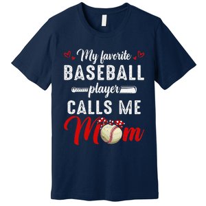 My Favorite Baseball Player Calls Me Mom Funny MotherS Day Premium T-Shirt