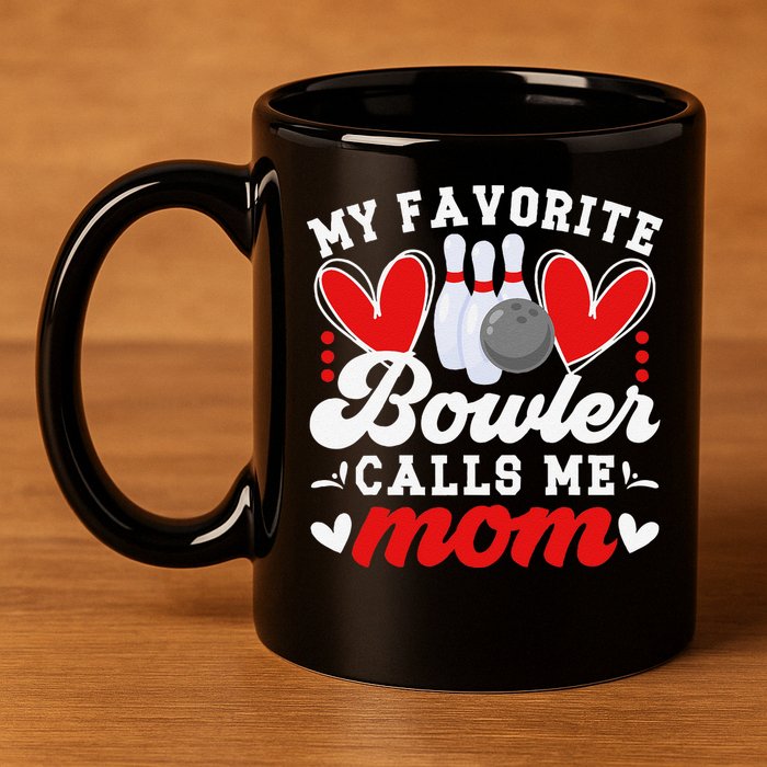 My Favorite Bowler Calls Me Mom Of A Bowler Mama Bowling Mom 11oz C Handle Ceramic Mug