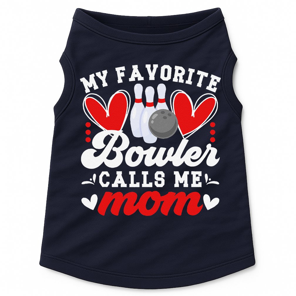 My Favorite Bowler Calls Me Mom Of A Bowler Mama Bowling Mom Doggie Tank