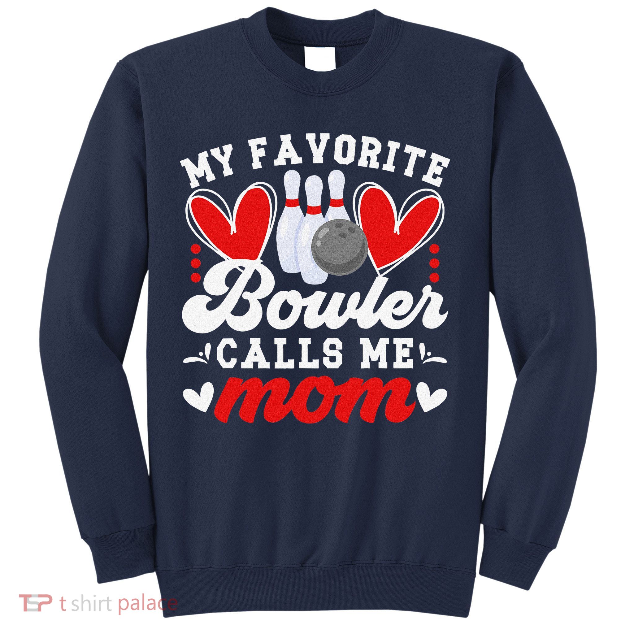 My Favorite Bowler Calls Me Mom Of A Bowler Mama Bowling Mom Sweatshirt