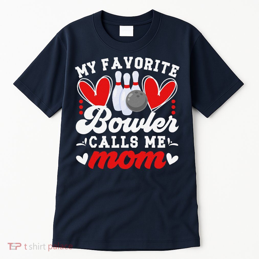 My Favorite Bowler Calls Me Mom Of A Bowler Mama Bowling Mom Tall T-Shirt