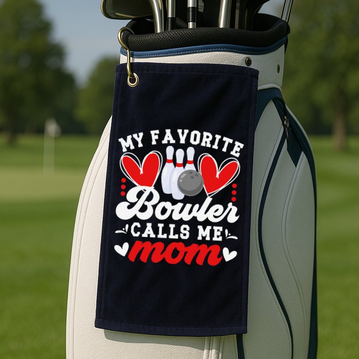My Favorite Bowler Calls Me Mom Of A Bowler Mama Bowling Mom Golf Towel
