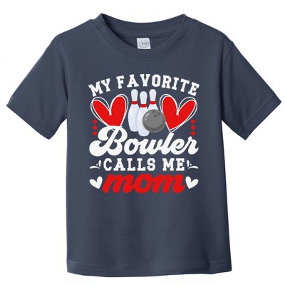 My Favorite Bowler Calls Me Mom Of A Bowler Mama Bowling Mom Toddler T-Shirt