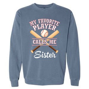 My Favorite Baseball Player Calls Me Sister Brother Cousin Cool Gift Garment-Dyed Sweatshirt