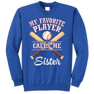 My Favorite Baseball Player Calls Me Sister Brother Cousin Cool Gift Sweatshirt