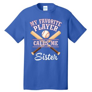 My Favorite Baseball Player Calls Me Sister Brother Cousin Cool Gift Tall T-Shirt