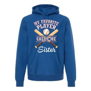 My Favorite Baseball Player Calls Me Sister Brother Cousin Cool Gift Premium Hoodie