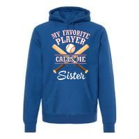 My Favorite Baseball Player Calls Me Sister Brother Cousin Cool Gift Premium Hoodie