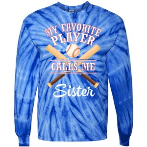 My Favorite Baseball Player Calls Me Sister Brother Cousin Cool Gift Tie-Dye Long Sleeve Shirt