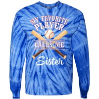 My Favorite Baseball Player Calls Me Sister Brother Cousin Cool Gift Tie-Dye Long Sleeve Shirt