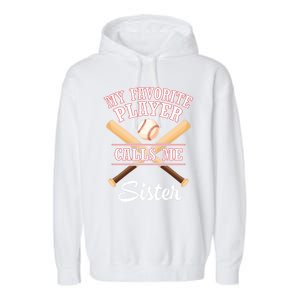 My Favorite Baseball Player Calls Me Sister Brother Cousin Cool Gift Garment-Dyed Fleece Hoodie