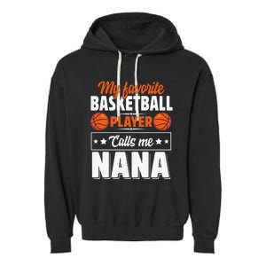 My Favorite Basketball Player Calls Me Nana Mother's Day Garment-Dyed Fleece Hoodie