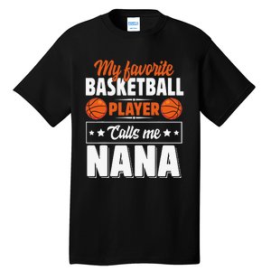 My Favorite Basketball Player Calls Me Nana Mother's Day Tall T-Shirt