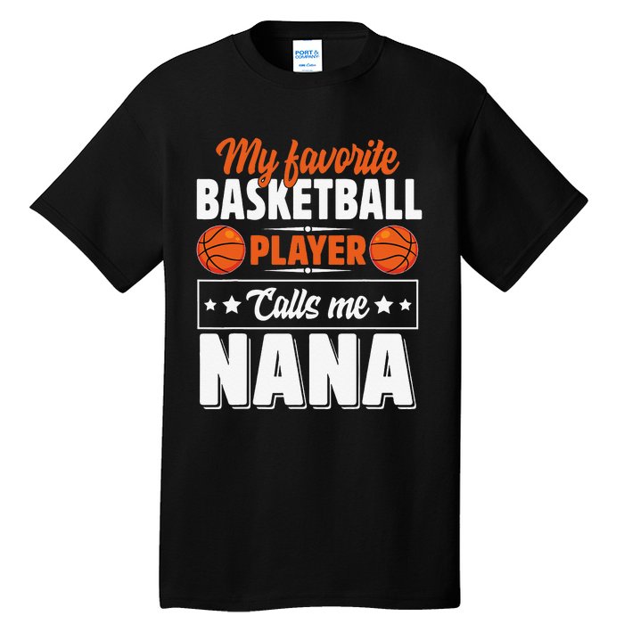 My Favorite Basketball Player Calls Me Nana Mother's Day Tall T-Shirt