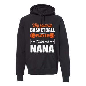 My Favorite Basketball Player Calls Me Nana Mother's Day Premium Hoodie