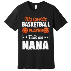 My Favorite Basketball Player Calls Me Nana Mother's Day Premium T-Shirt