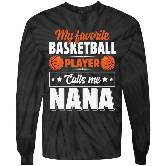 My Favorite Basketball Player Calls Me Nana Mother's Day Tie-Dye Long Sleeve Shirt