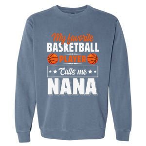 My Favorite Basketball Player Calls Me Nana Mother's Day Garment-Dyed Sweatshirt