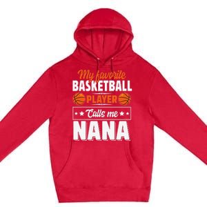 My Favorite Basketball Player Calls Me Nana Mother's Day Premium Pullover Hoodie