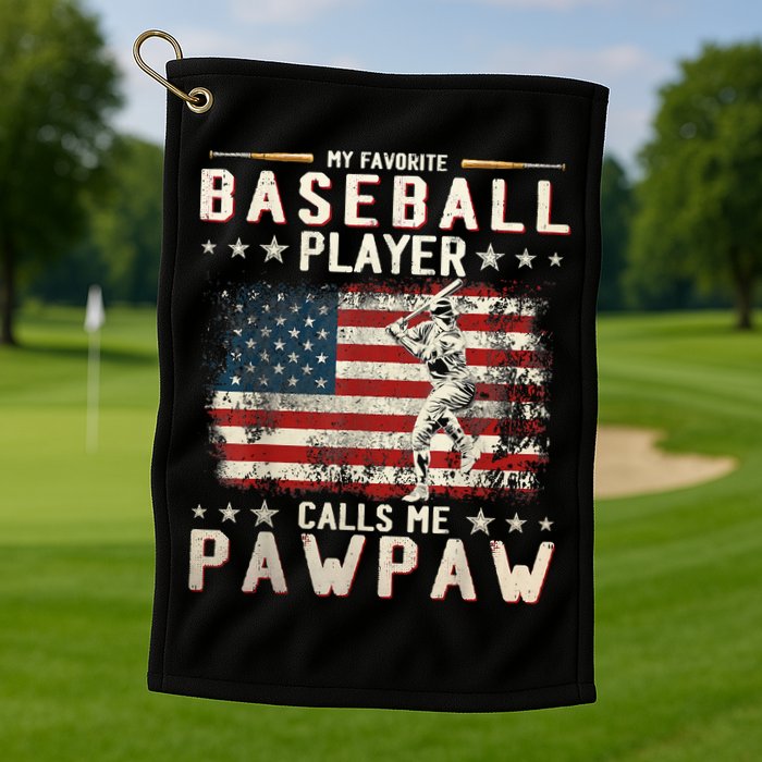 My Favorite Baseball Player Calls Me Pawpaw Flag Father Day Golf Towel