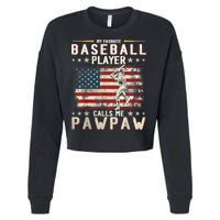 My Favorite Baseball Player Calls Me Pawpaw Flag Father Day Cropped Pullover Crew