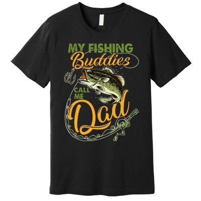 My Fishing Buddies Call Me Dad Father Day Birthday Christmas Gift Premium T-Shirt