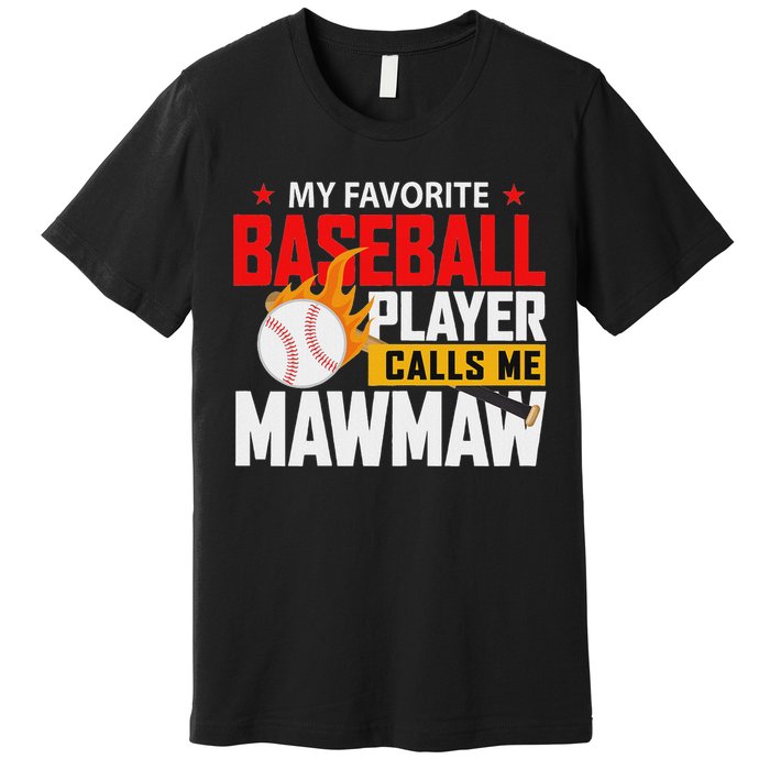 My Favorite Baseball Player Calls Me Mawmaw Presents Premium T-Shirt