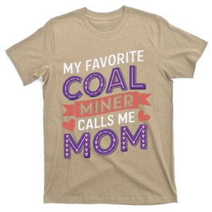 My Favorite Coal Miner Calls Me Mom T-Shirt