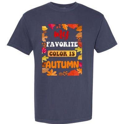 My Favorite Color Is Autumn Garment-Dyed Heavyweight T-Shirt