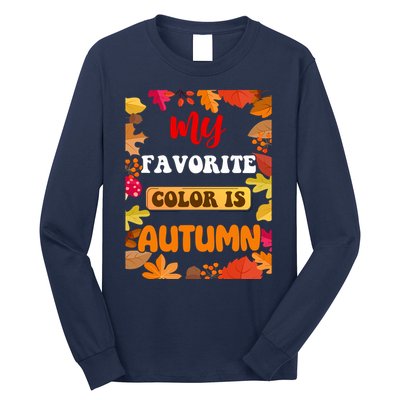 My Favorite Color Is Autumn Long Sleeve Shirt