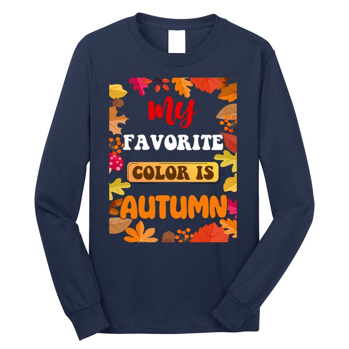 My Favorite Color Is Autumn Long Sleeve Shirt