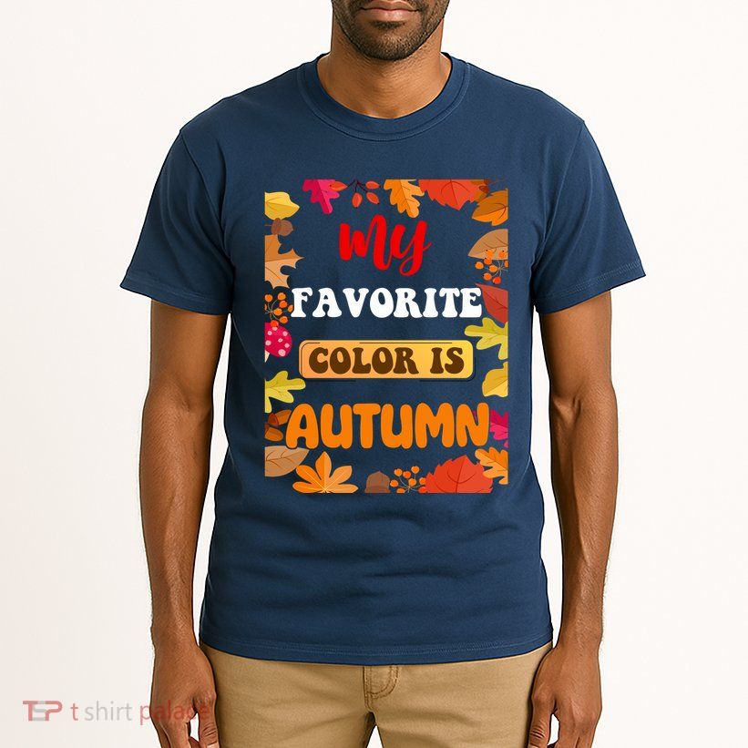 My Favorite Color Is Autumn Tall T-Shirt