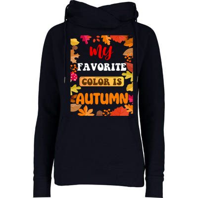 My Favorite Color Is Autumn Womens Funnel Neck Pullover Hood