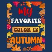 My Favorite Color Is Autumn Premium T-Shirt