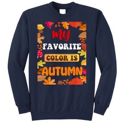 My Favorite Color Is Autumn Tall Sweatshirt