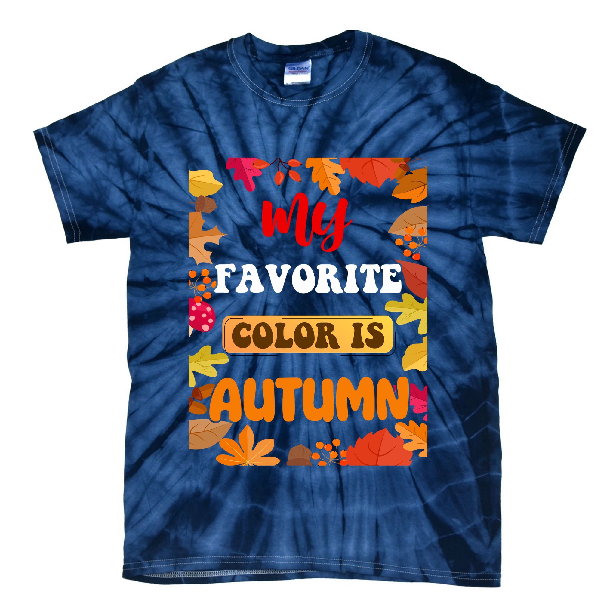My Favorite Color Is Autumn Tie-Dye T-Shirt