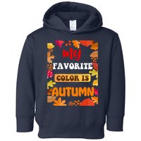 My Favorite Color Is Autumn Toddler Hoodie