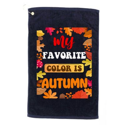 My Favorite Color Is Autumn Golf Towel
