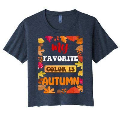 My Favorite Color Is Autumn Women's Crop Top Tee