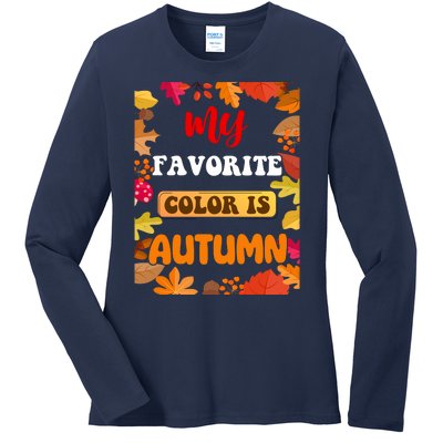 My Favorite Color Is Autumn Ladies Long Sleeve Shirt